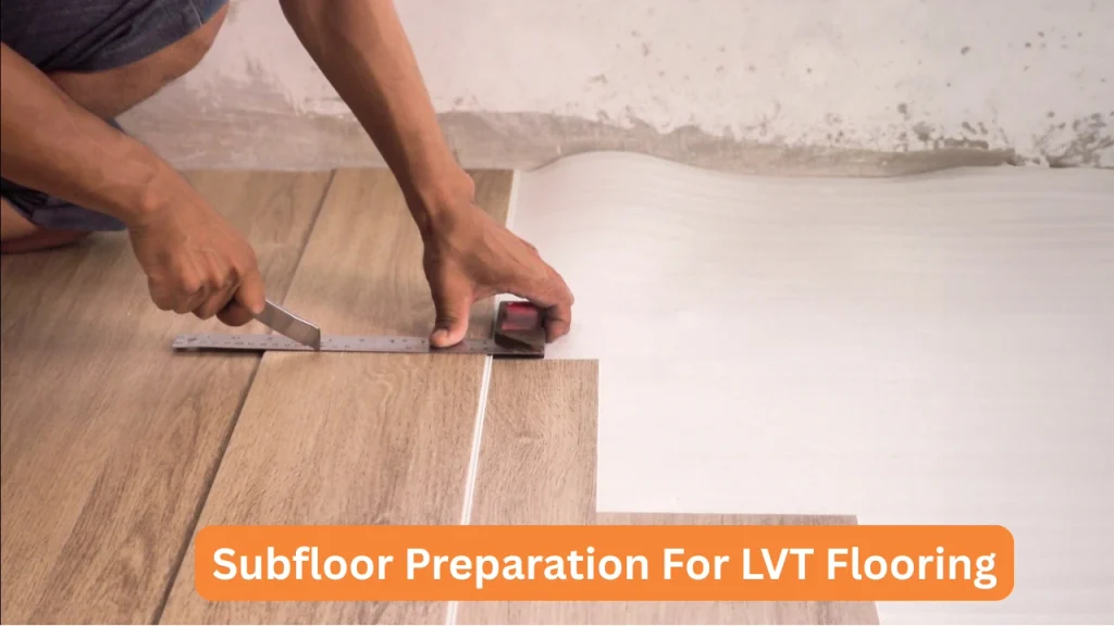 Subfloor Preparation For LVT Flooring